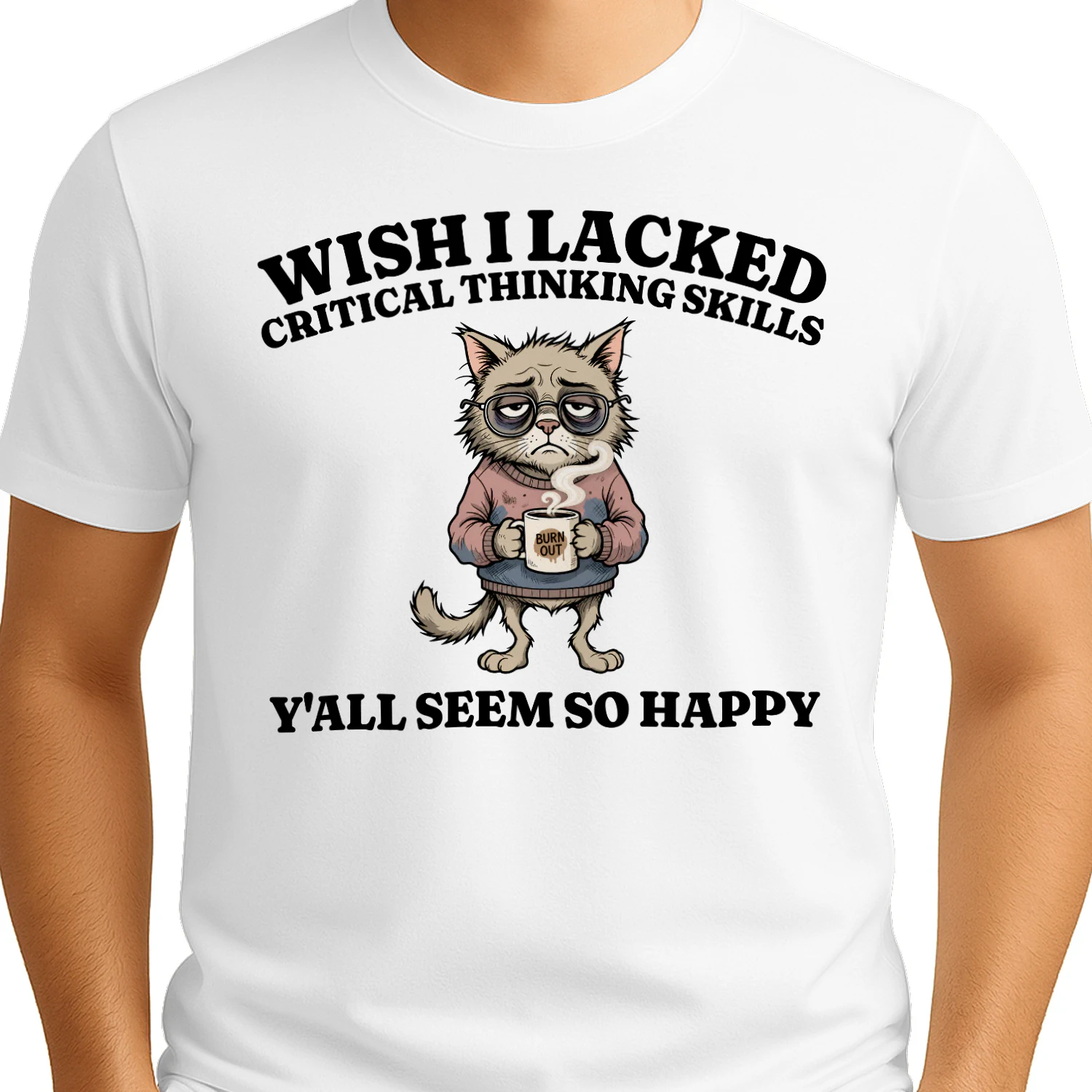 Wish I Lacked Critical Thinking Skills Funny Sarcastic Quote Overthinker Gift, Cat Meme Graphic