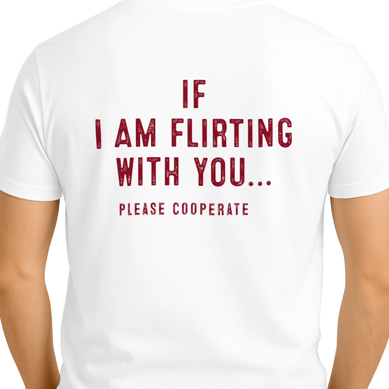If I Am Flirting With You... Please Cooperate Graphic Tee | Funny Flirting Quote Shirt