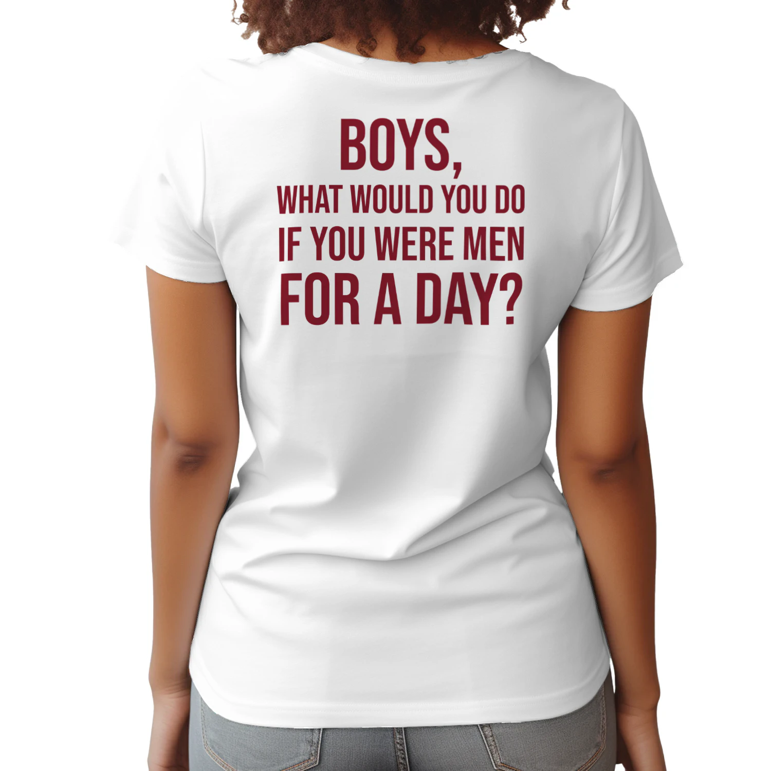 Sarcastic Quote Graphic Tee, Boys What Would You Do If You Were Men For A Day Funny
