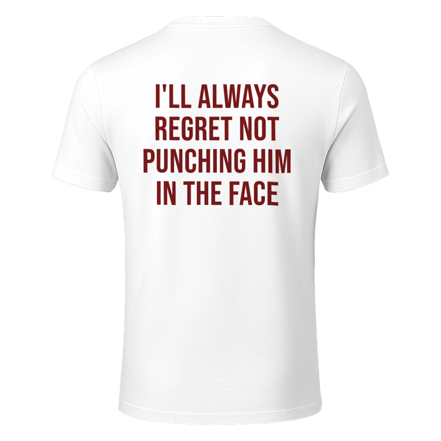 I'll Always Regret Not Punching Him In The Face Funny Sarcastic Ex Quote T-Shirt