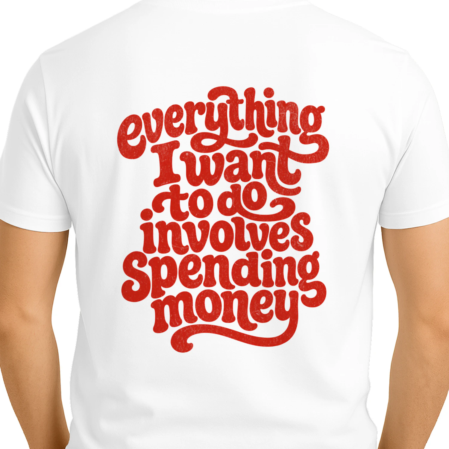 Everything I Want To Do Involves Spending Money - Retro Funny Shirt