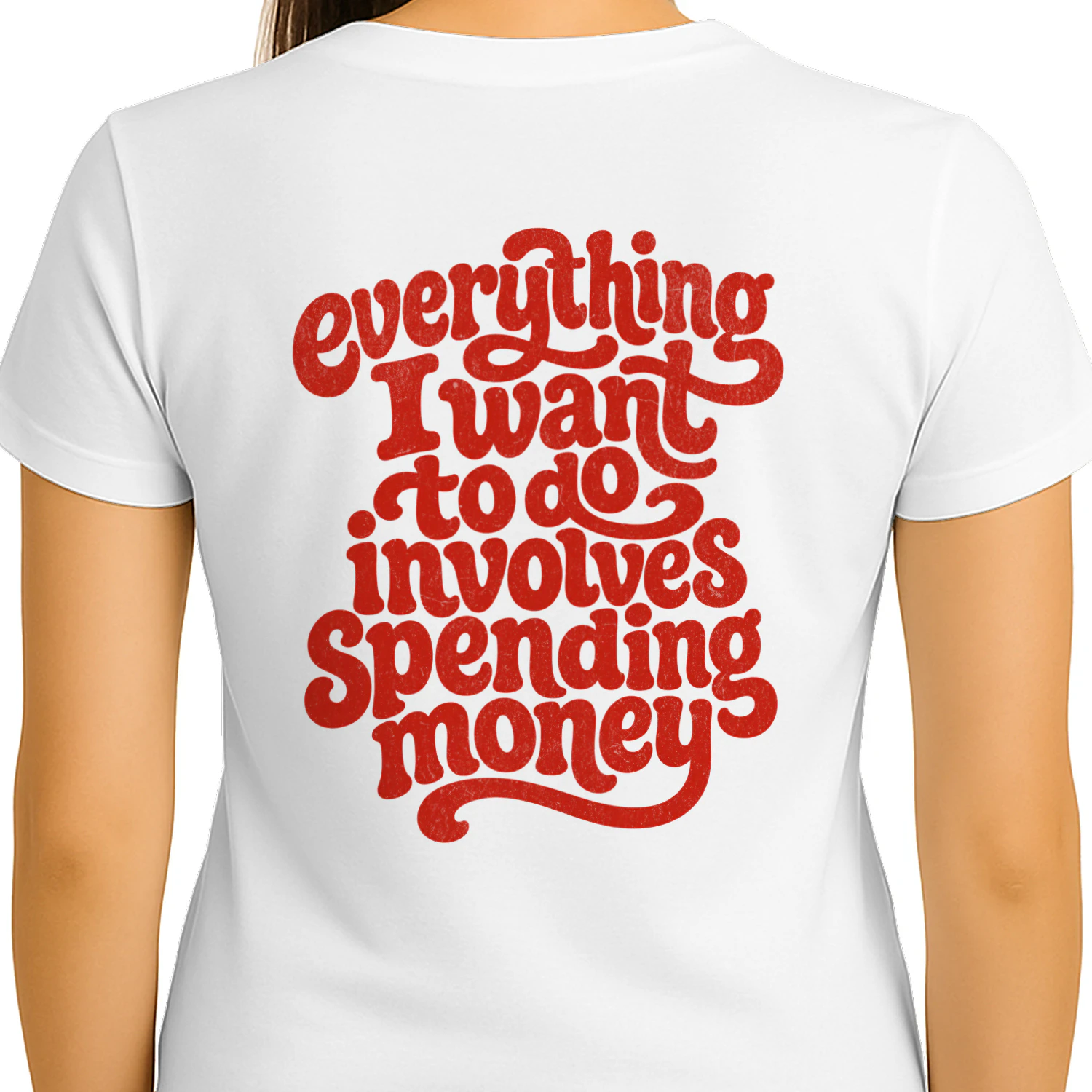 Everything I Want To Do Involves Spending Money - Retro Funny Shirt
