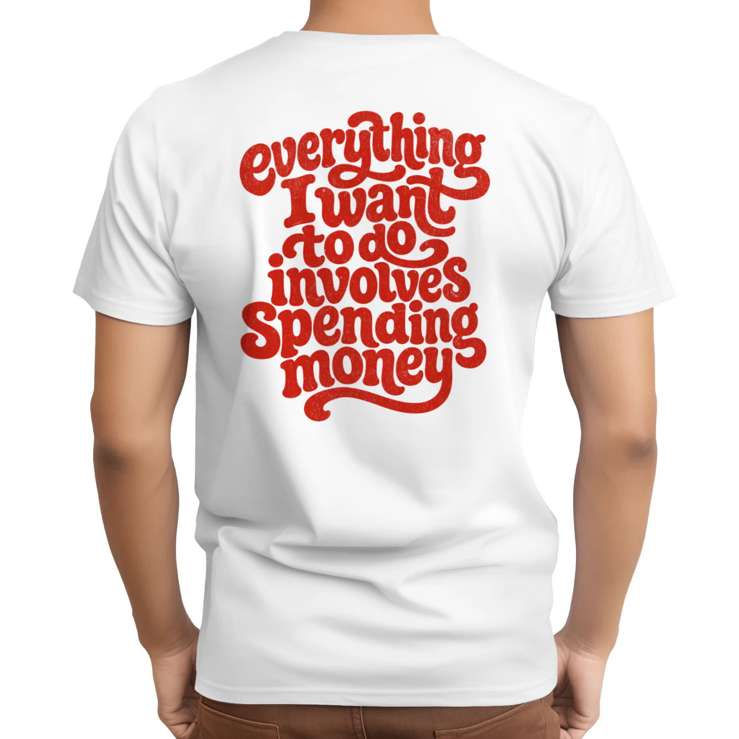 Everything I Want To Do Involves Spending Money - Retro Funny Shirt