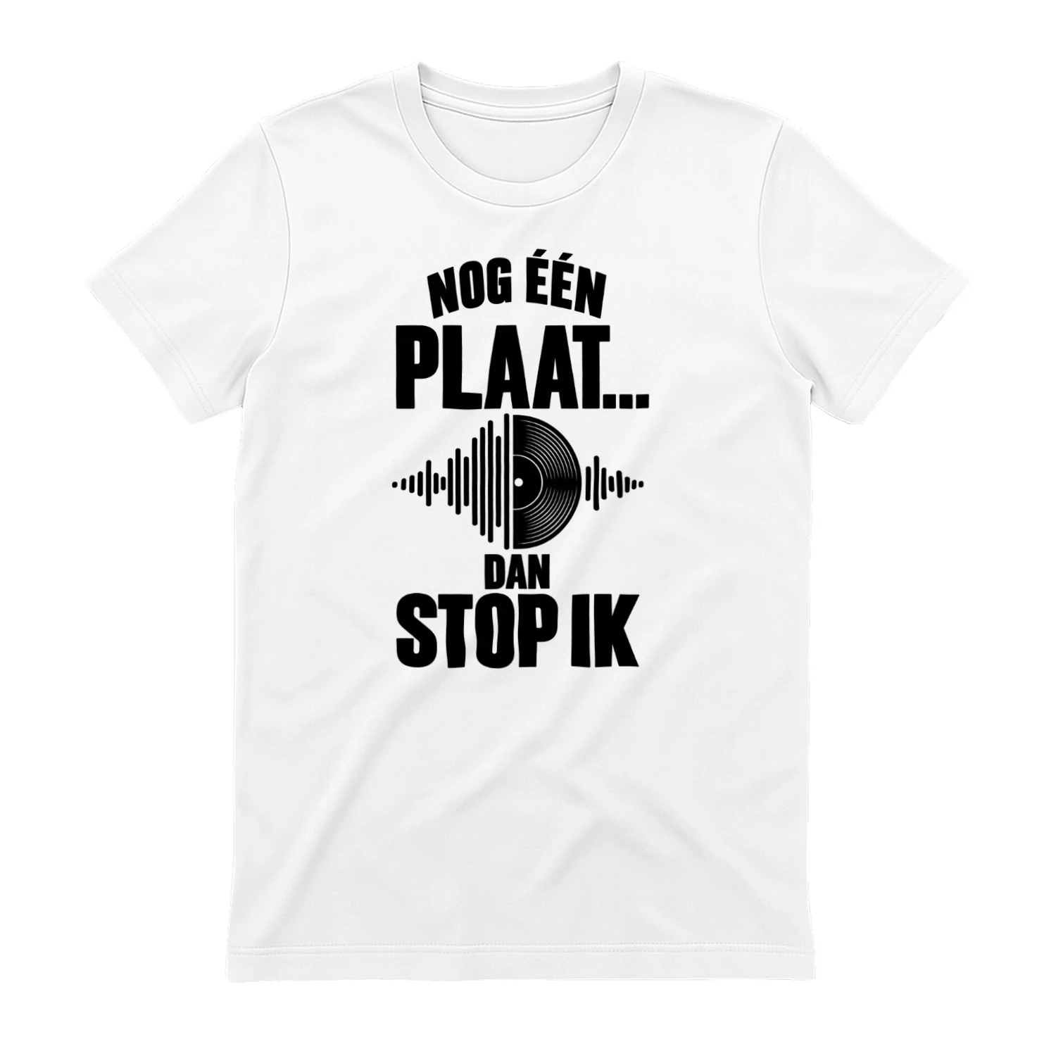 Nog Eén Plaat… Dan Stop Ik – Unisex T-shirt