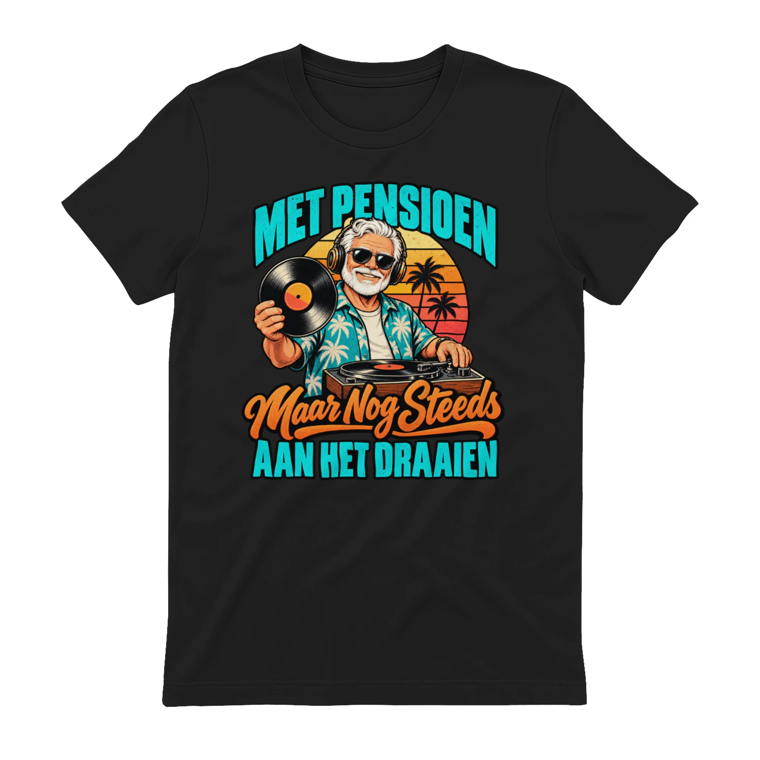Met Pensioen, Nog Steeds Aan Het Draaien – Unisex T-shirt