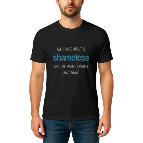 All I care about is Shameless Shirt