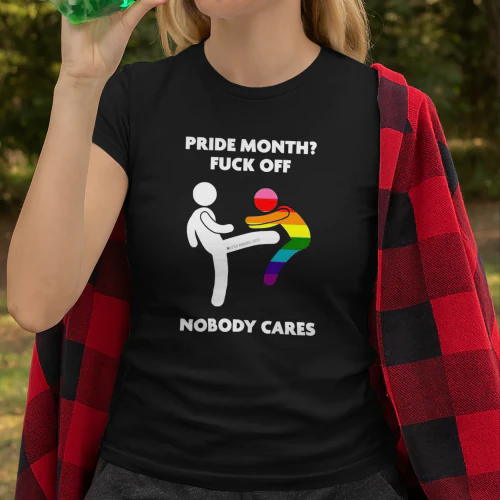 Pride Month? FucK Off - Nobody Cares Shirt