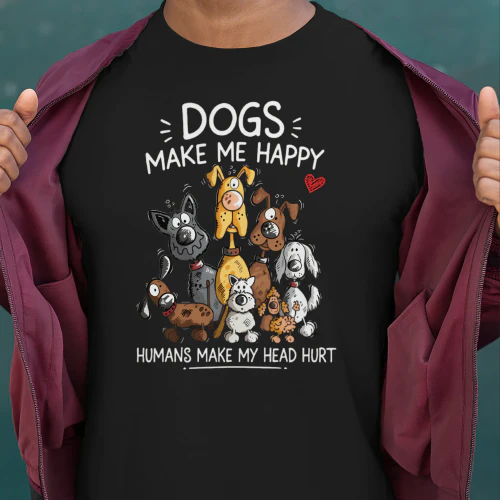 Dogs Make Me Happy Humans Make My Head Hurt Funny Dog Lover T-Shirt