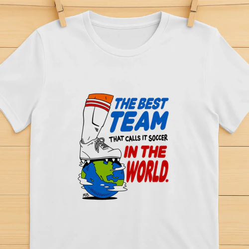 The best team that calls it soccer in the World shirt