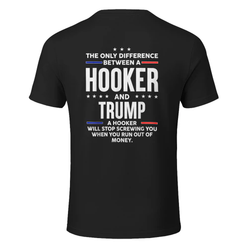 Funny The Only Difference Between A Hooker and Trump shirt