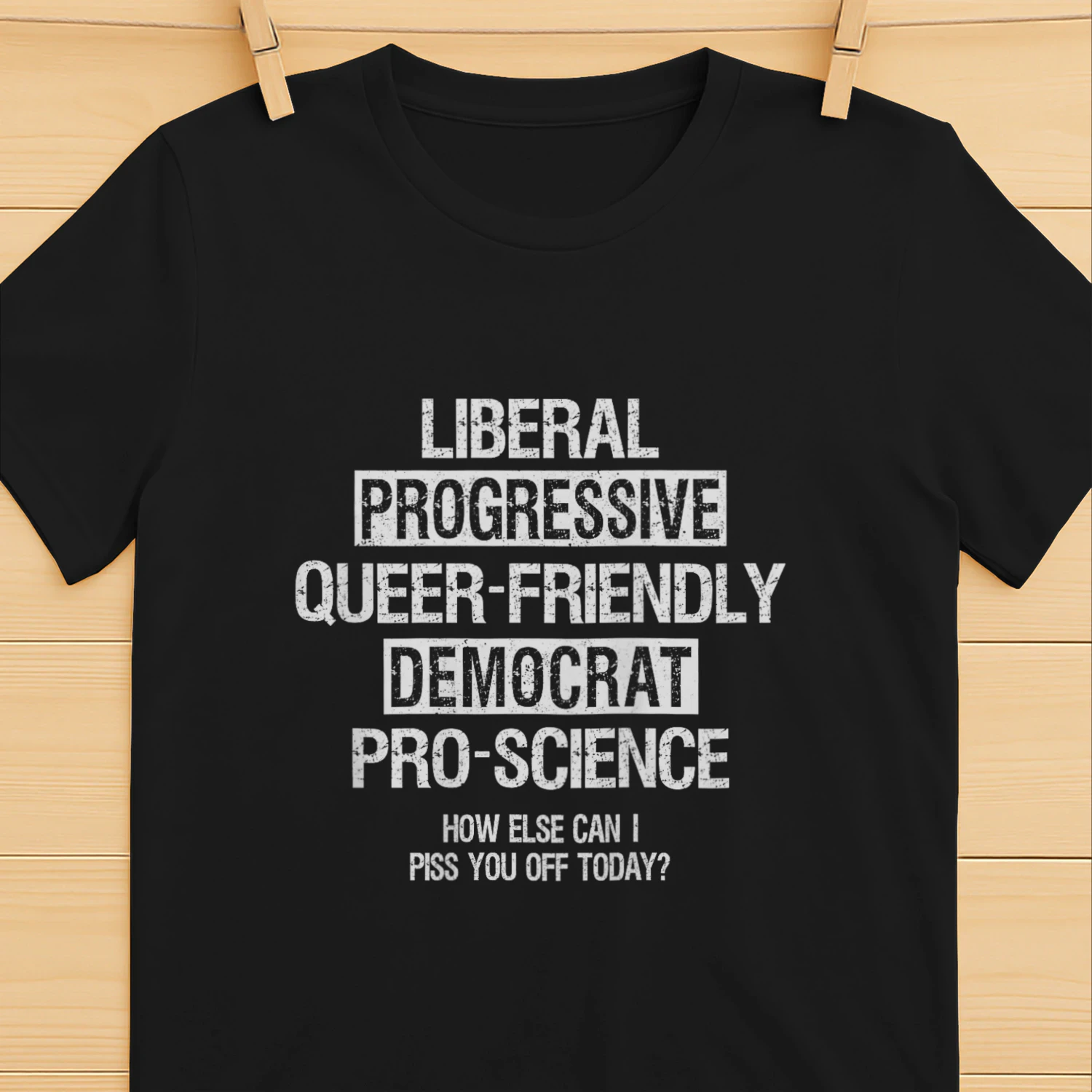Liberal Progressive Queer-Friendly Democrat Pro-Science Shirt