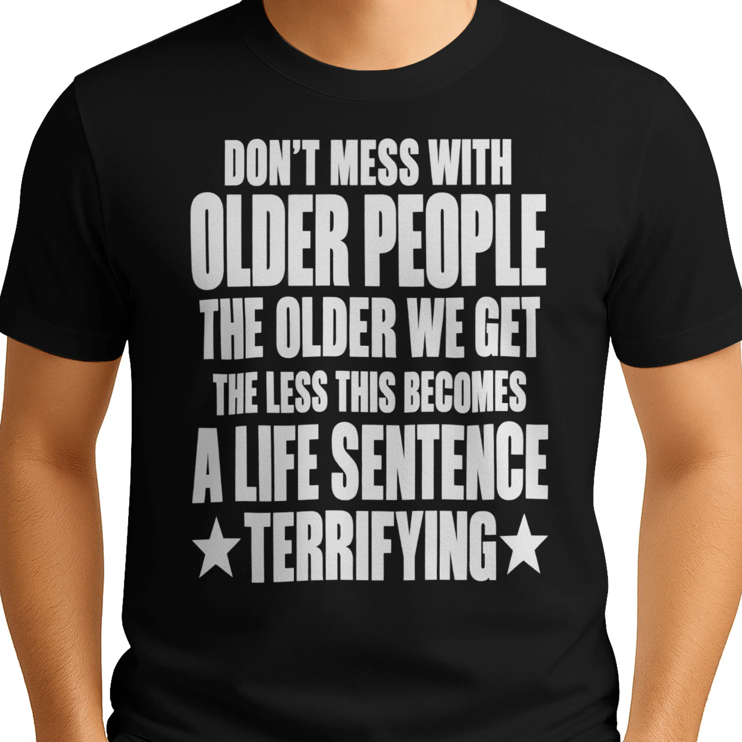 DON'T MESS WITH OLDER PEOPLE THE OLDER WE GET THE LESS THIS BECOMES A LIFE SENTENCE TERRIFYING 