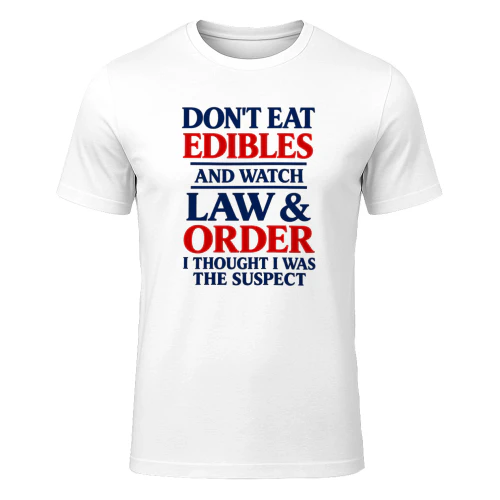 DON'T EAT EDIBLES AND WATCH LAW & ORDER I THOUGHT I WAS THE SUSPECT
