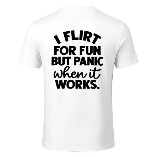 I FLIRT FOR FUN BUT PANIC WHEN IT WORKS 