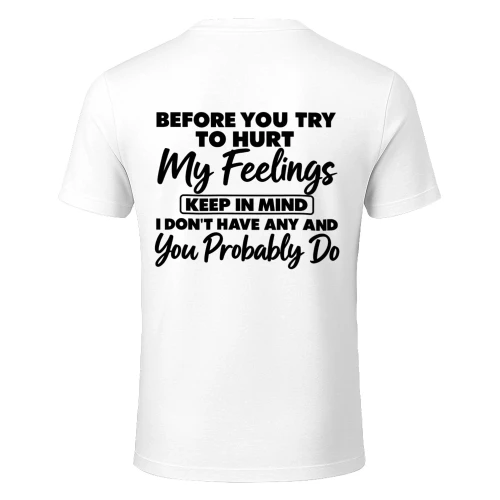 Before you try to hurt my feelings 