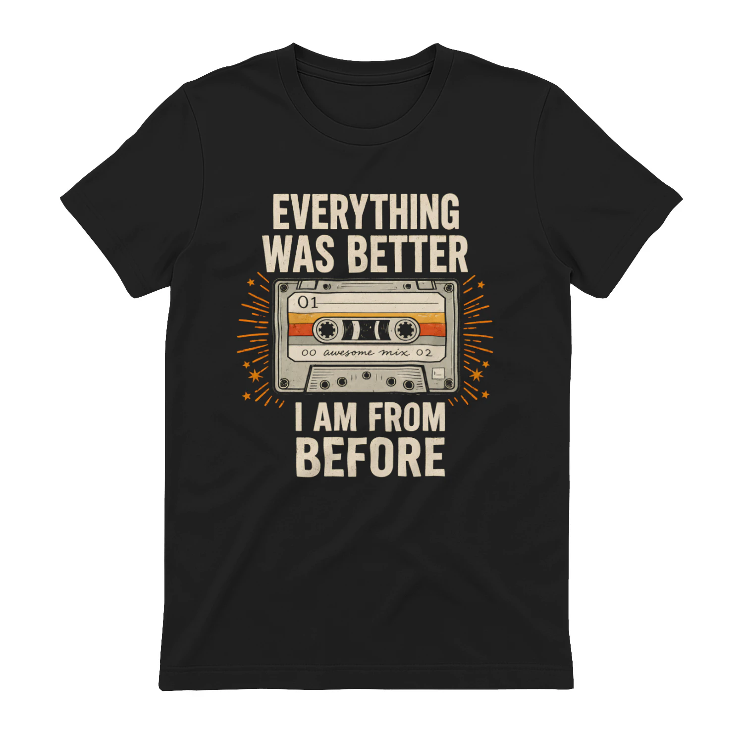 Everything was better I am from before 