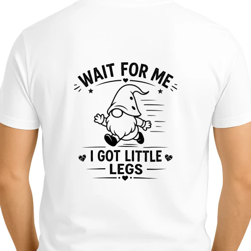 wait for me I got little leg