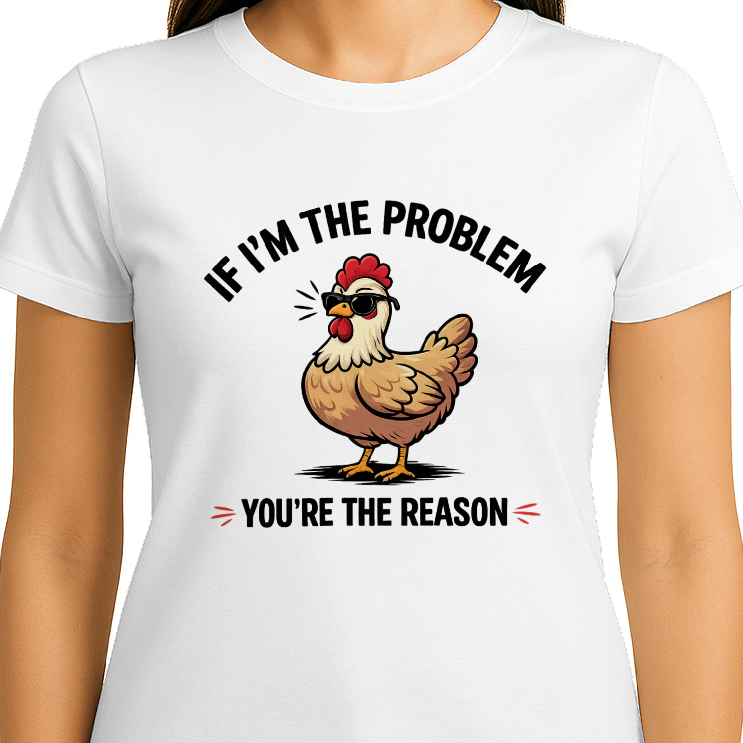 IF I'M THE PROBLEM YOU'RE THE REASON 