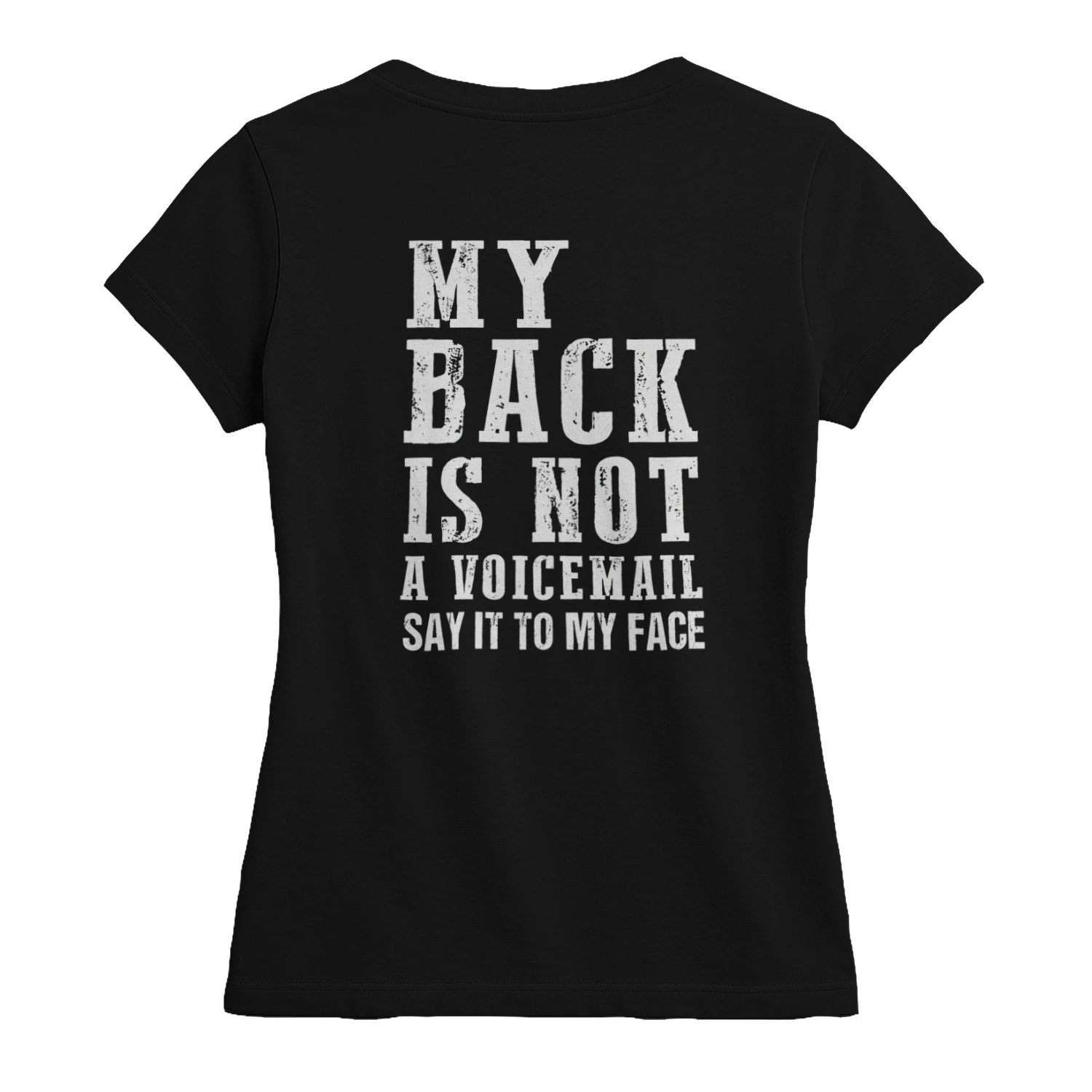 My back is not a voicemail say it to my face 