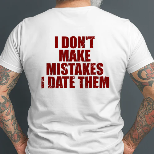 I don't make mistakes i date them (Back)