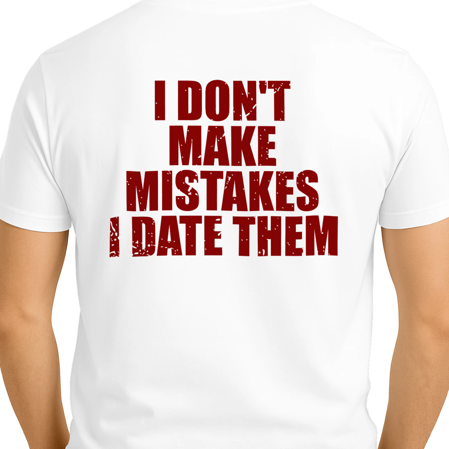 I don't make mistakes i date them (Back)