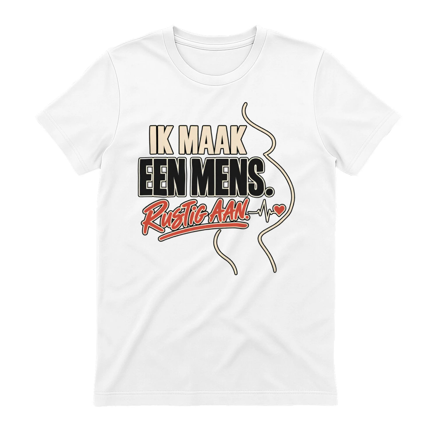Ik Maak Een Mens. Rustig Aan. – Zwangerschap T-shirt