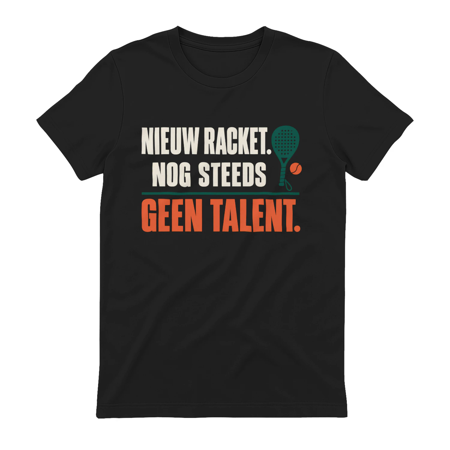 Nieuw Racket, Nog Steeds Geen Talent – Padel T-Shirt