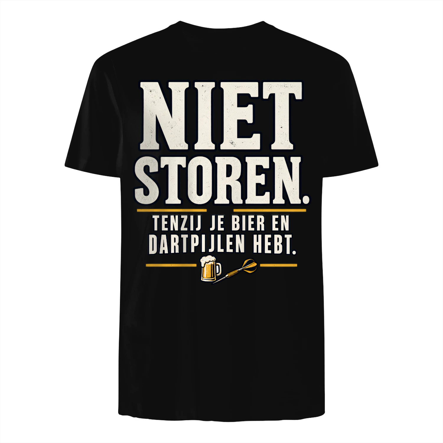 Beperkte Editie - NIET STOREN. TENZIJ JE BIER EN DARTPIJLEN HEBT.