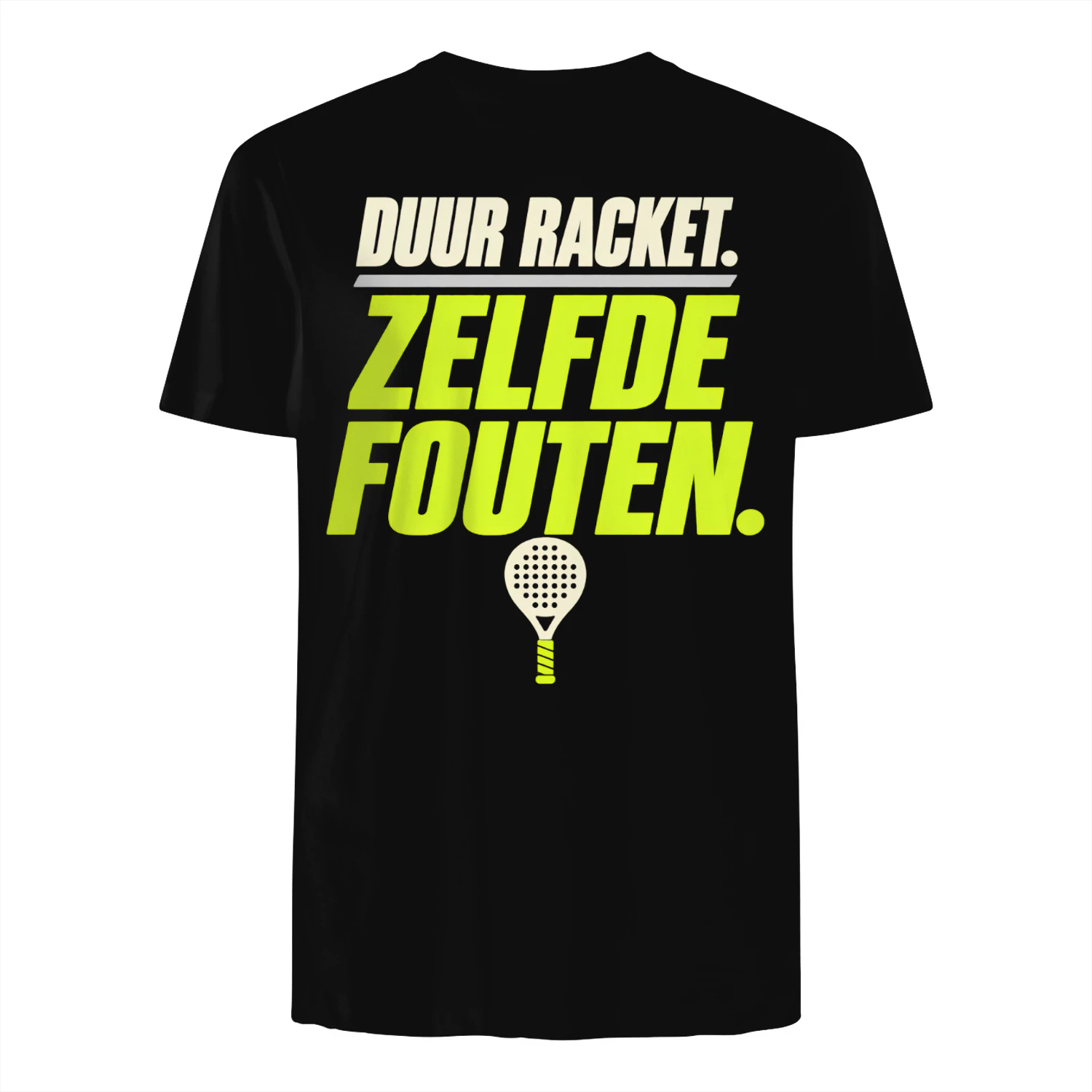 Duur Racket, Zelfde Fouten – Grappig Padel T-Shirt