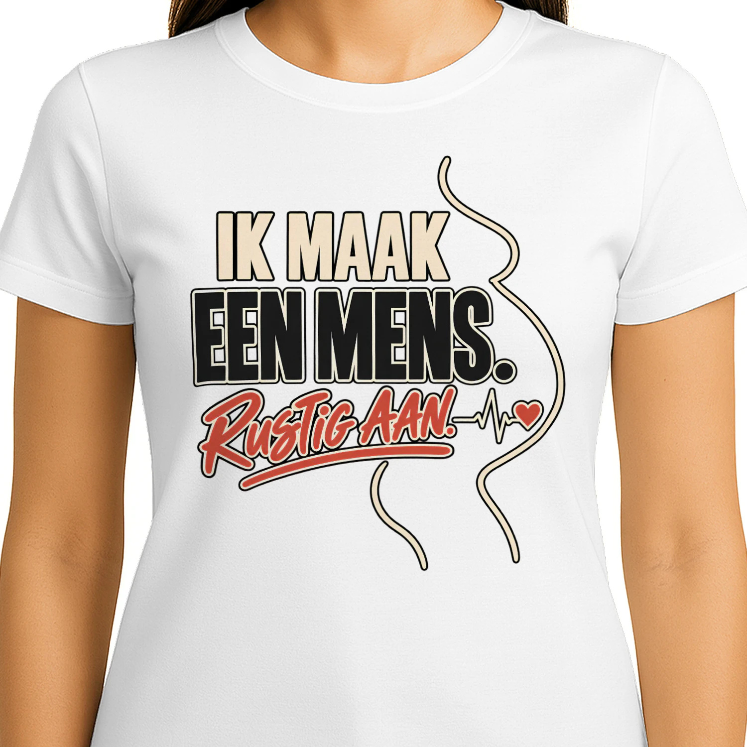 Ik Maak Een Mens. Rustig Aan. – Zwangerschap T-shirt