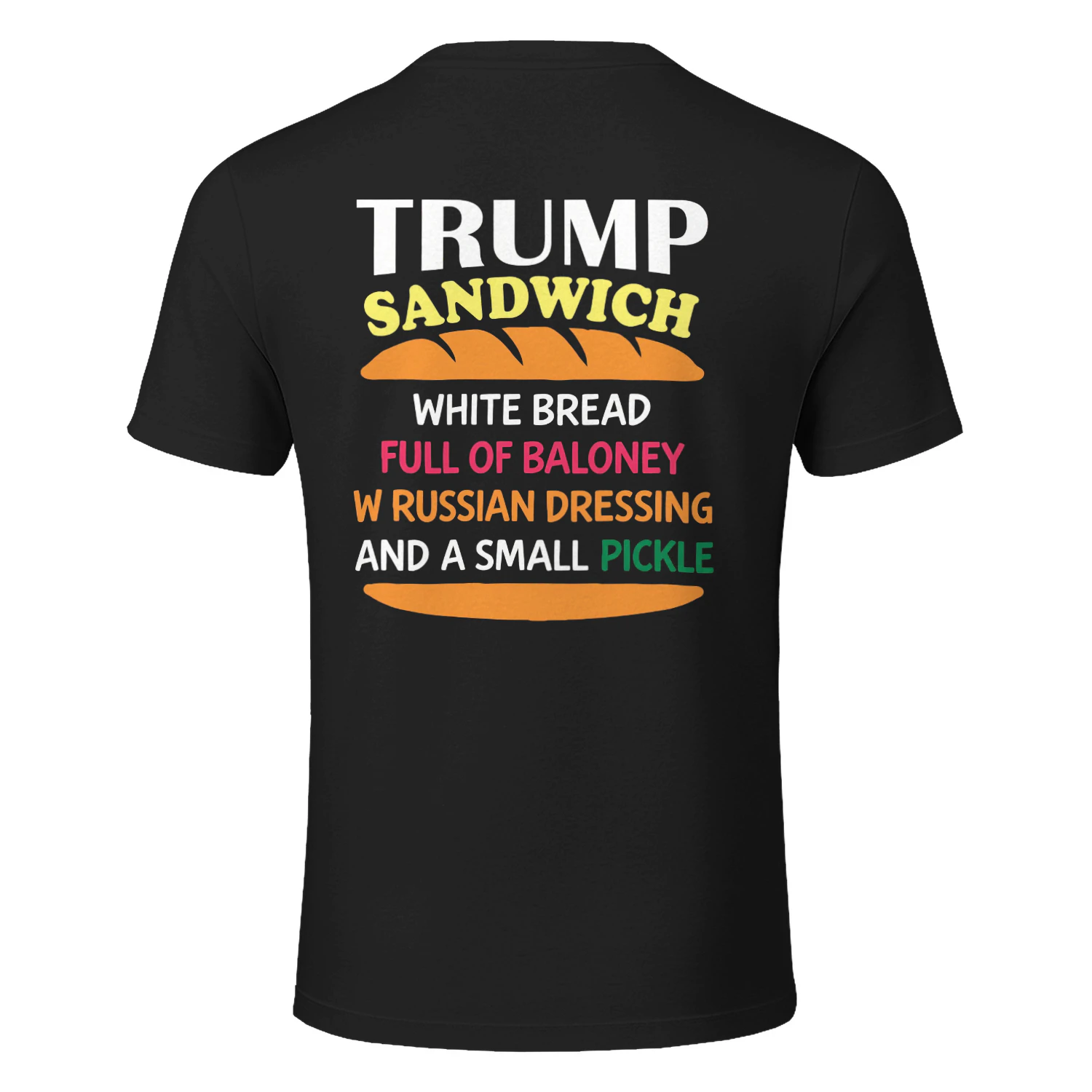 TRUMP SANDWICH WHITE BREAD FULL OF BALONEY W RUSSIAN DRESSING AND A SMALL PICKLE
