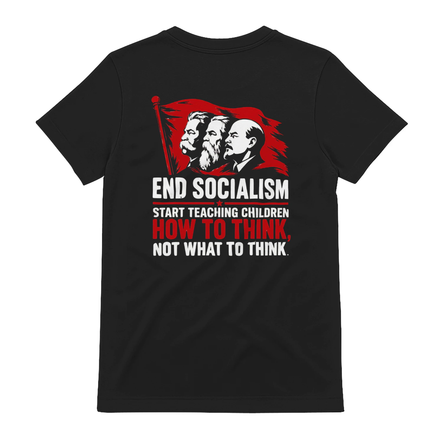 END SOCIALISM START TEACHING CHILDREN HOW TO THINK, NOT WHAT TO THINK.