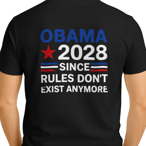 OBAMA ★2028 -SINCE— RULES DON'T EXIST ANYMORE