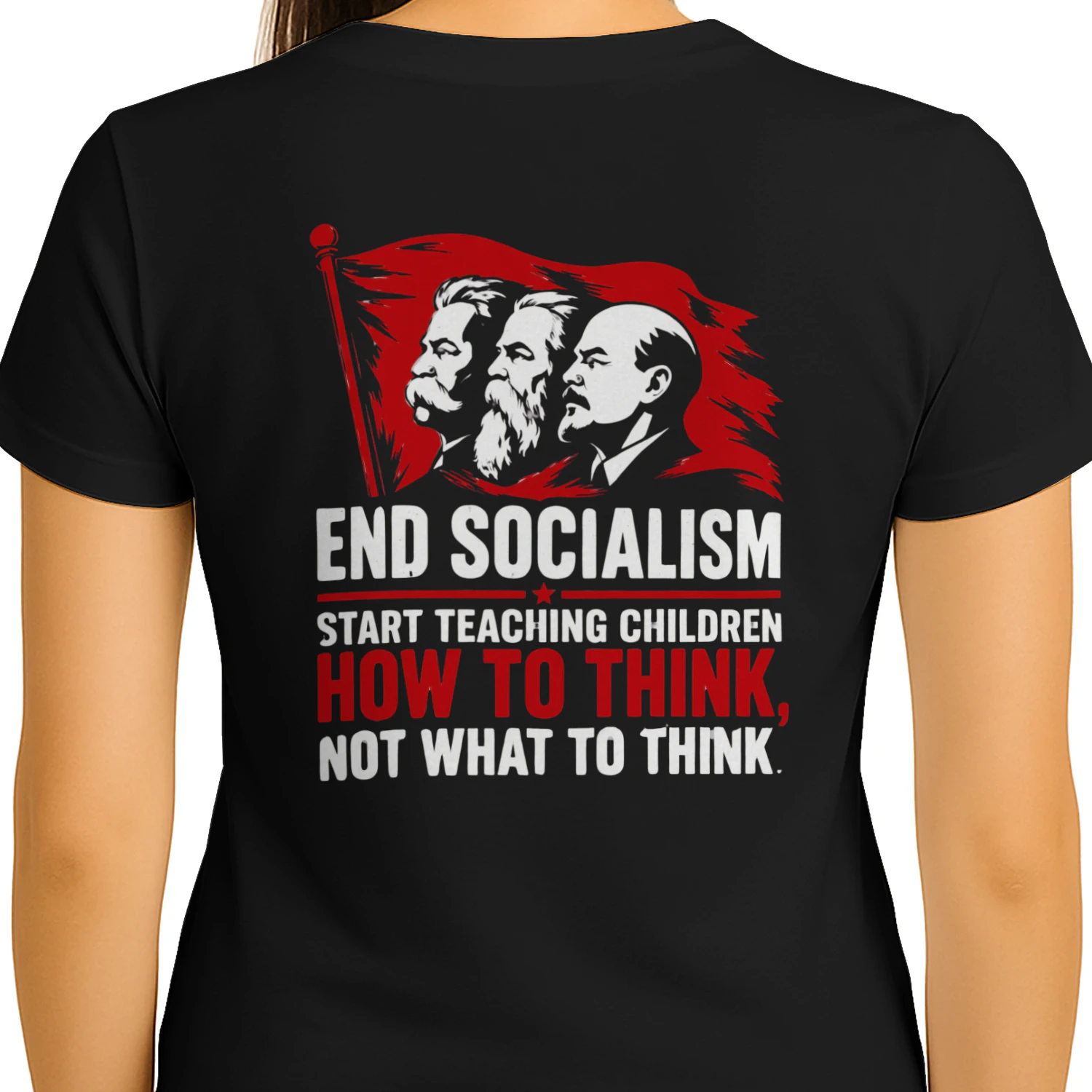 END SOCIALISM START TEACHING CHILDREN HOW TO THINK, NOT WHAT TO THINK.