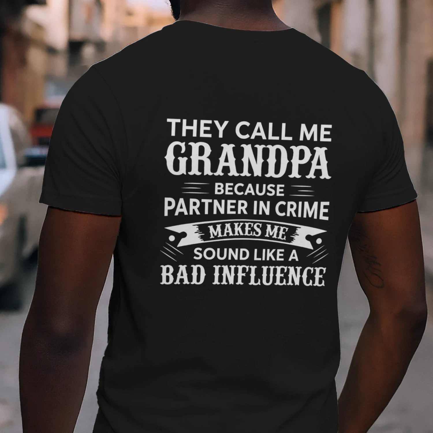 THEY CALL ME GRANDPA BECAUSE PARTNER IN CRIME MAKES ME SOUND LIKE A BAD 
