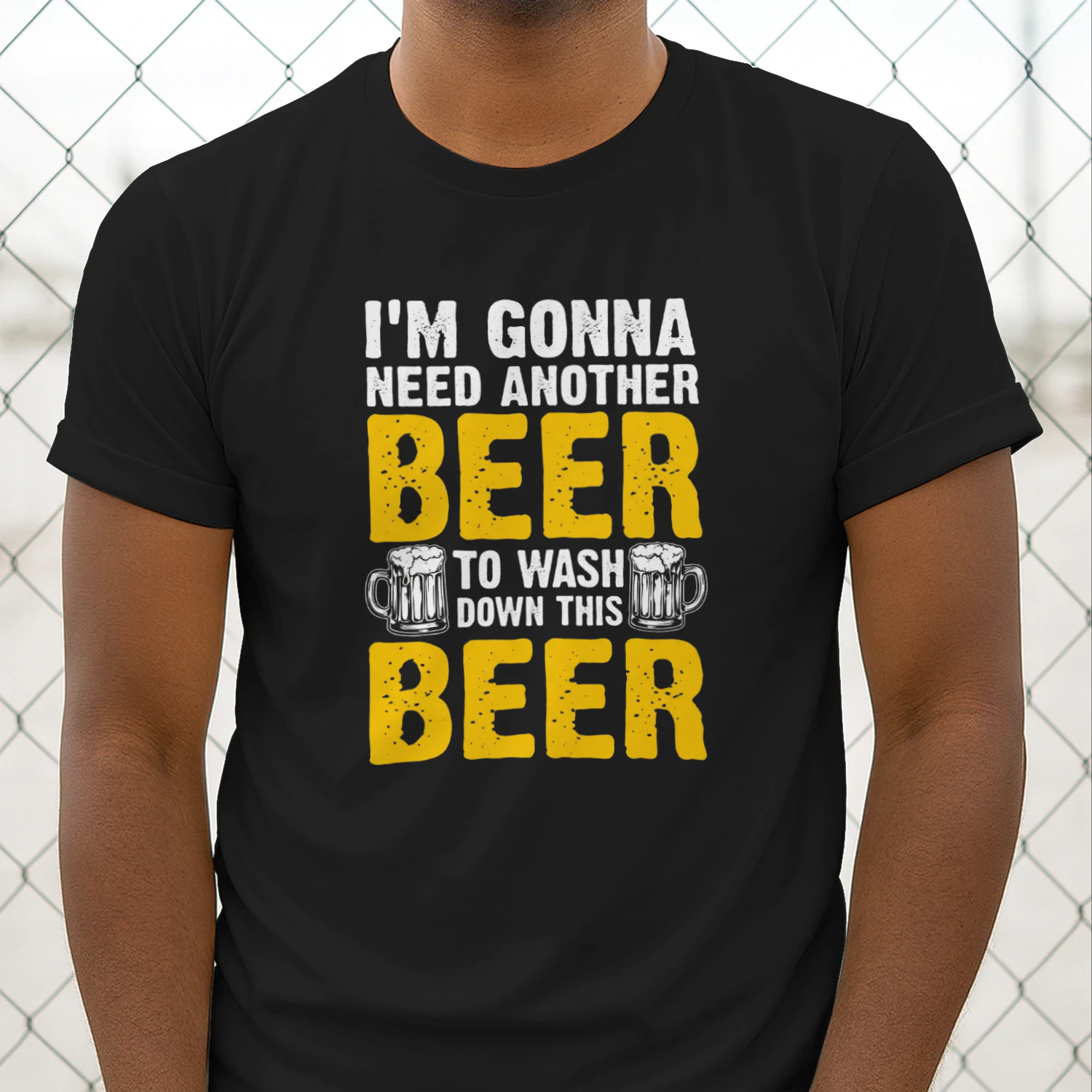 I'M GONNA NEED ANOTHER BEER TO WASHO DOWN THIS BEER