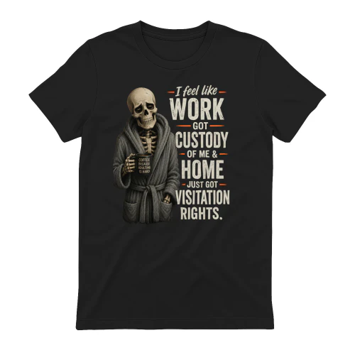 I Feel Like Work Got Custody of Me and Home