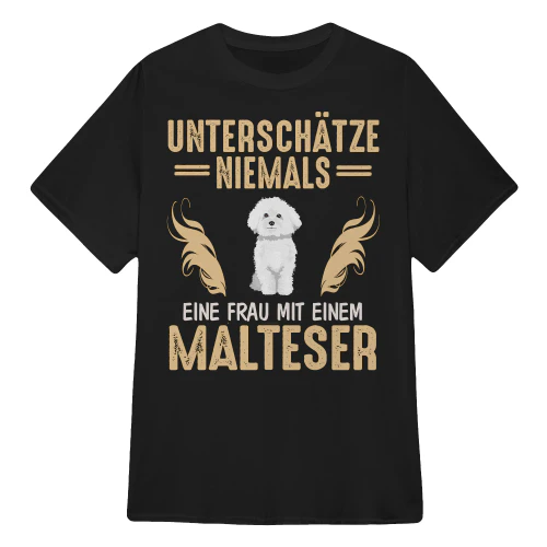 Unterschätze niemals eine Frau mit einem Malteser