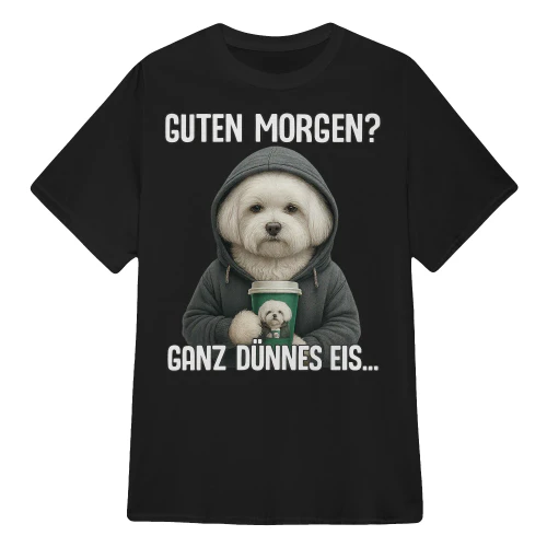 Guten Morgen Ganz Dünnes Eis - MALTESER