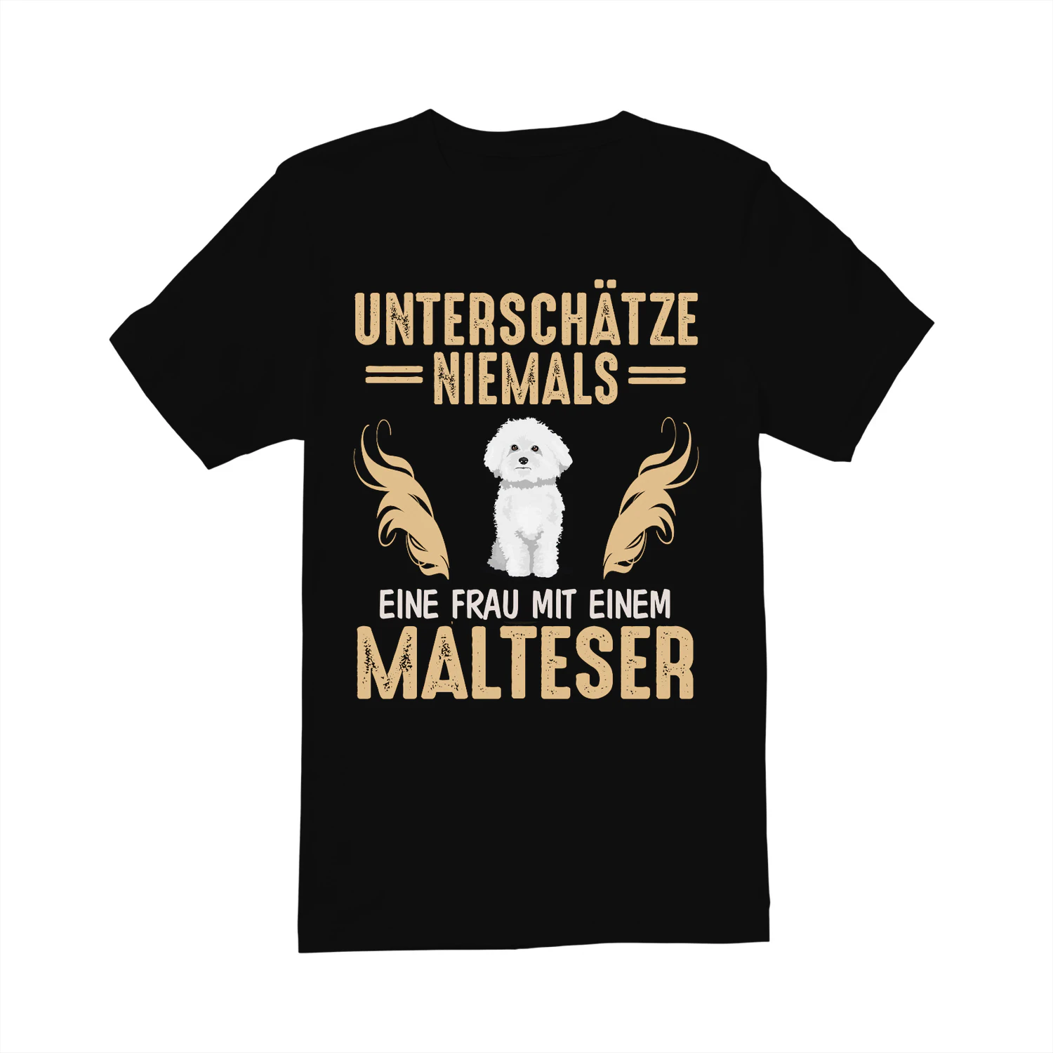 Unterschätze niemals eine Frau mit einem Malteser