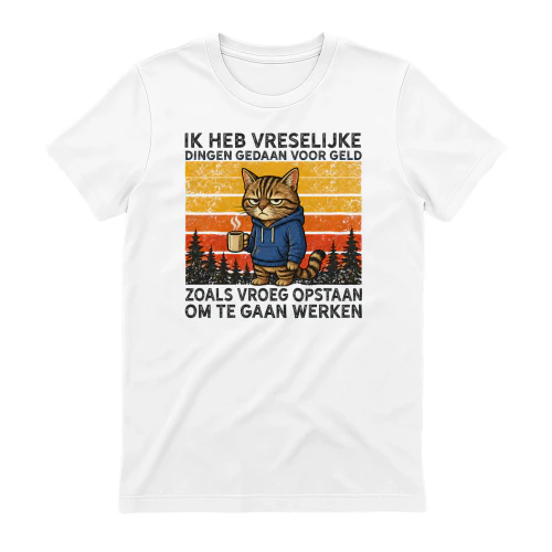 Ik Heb Vreselijke Dingen Gedaan Voor Geld Zoals Vroeg Opstaan Om Te Gaan Werken