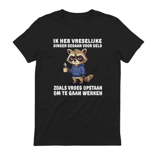 Ik Heb Vreselijke Dingen Gedaan Voor Geld Zoals Vroeg Opstaan Om Te Gaan Werken