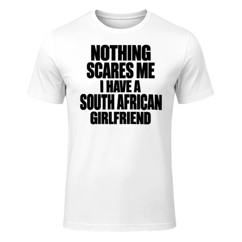 Nothing Scares Me South African Girlfriend T-Shirt