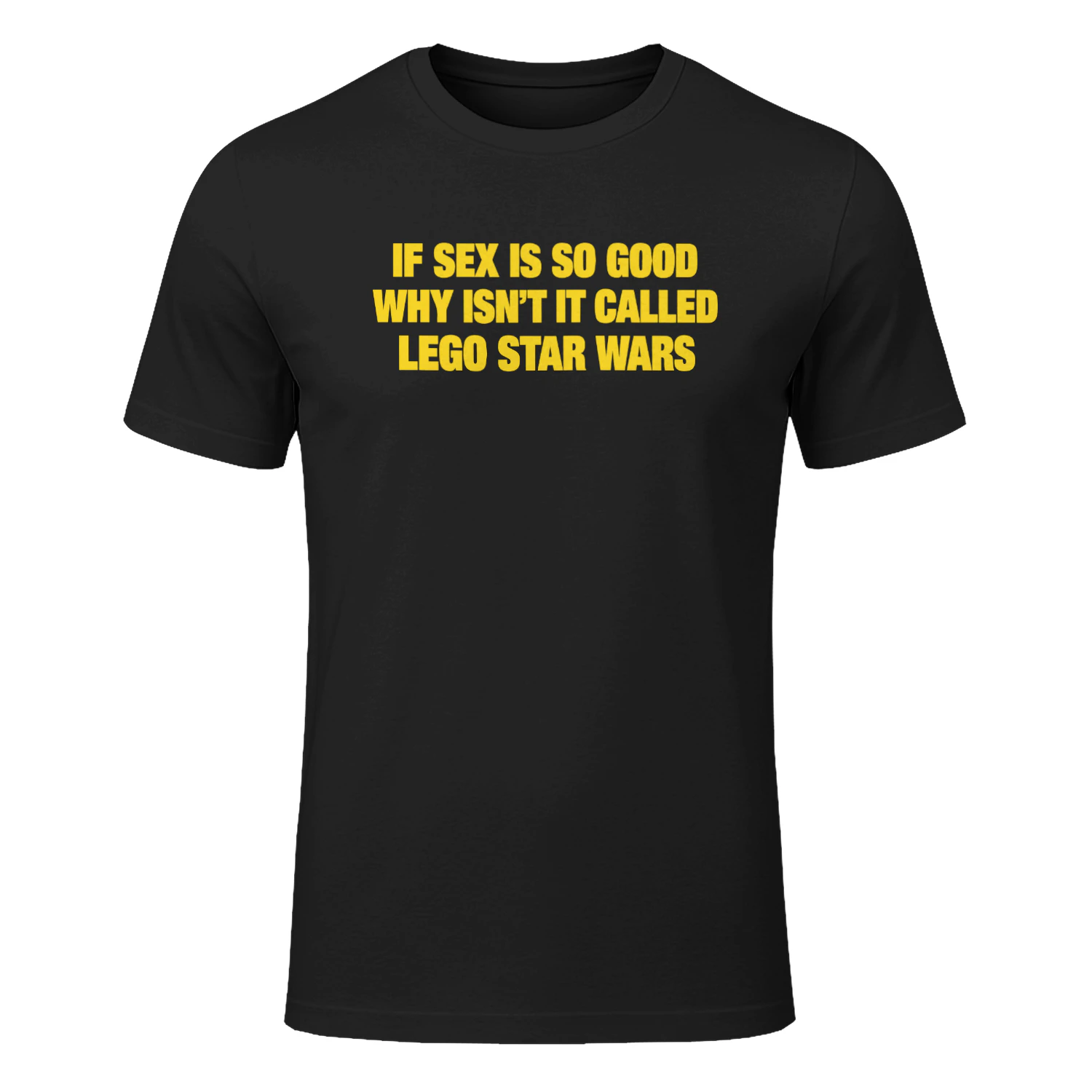 If Sex Is So Good Why Isn’t It Called Lego Star Wars Shirt