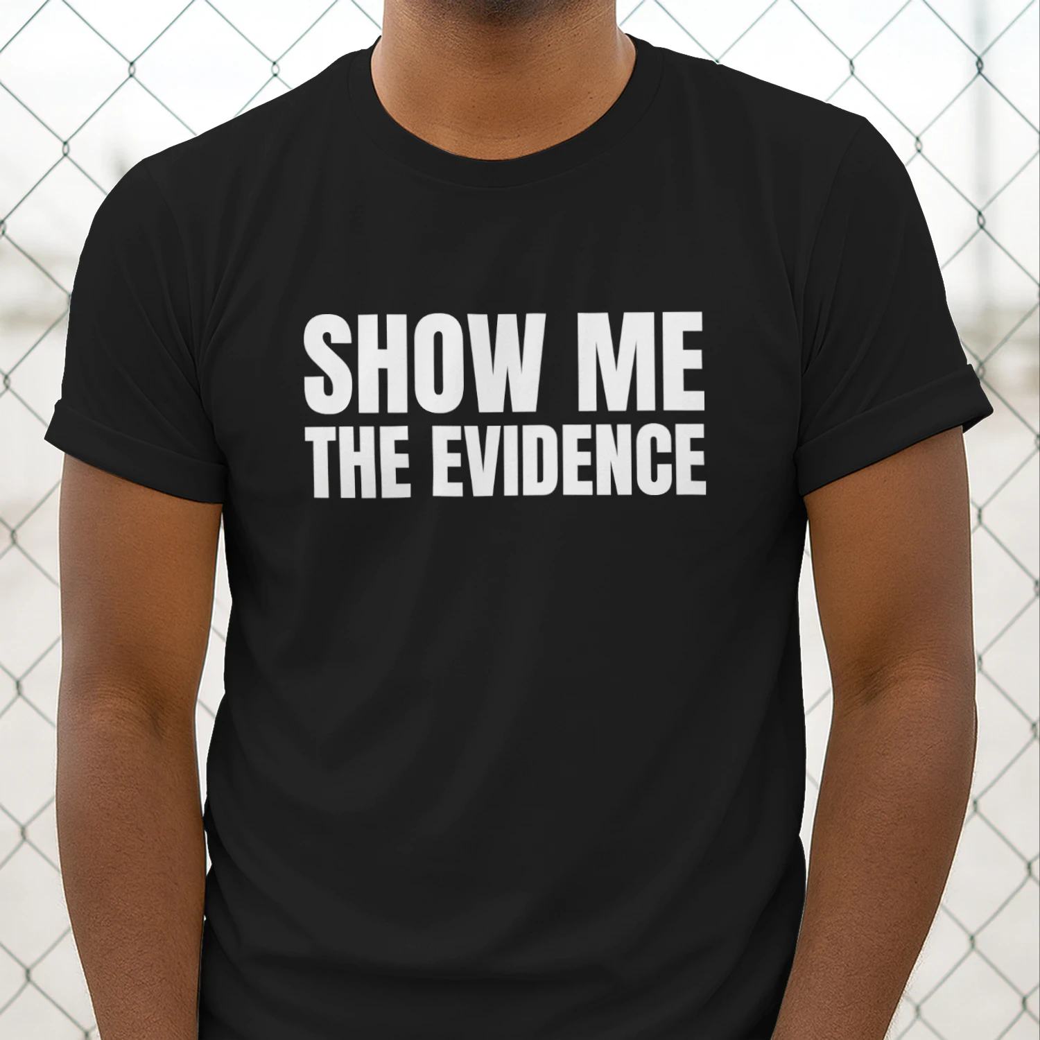 Show Me the Evidence Shirt