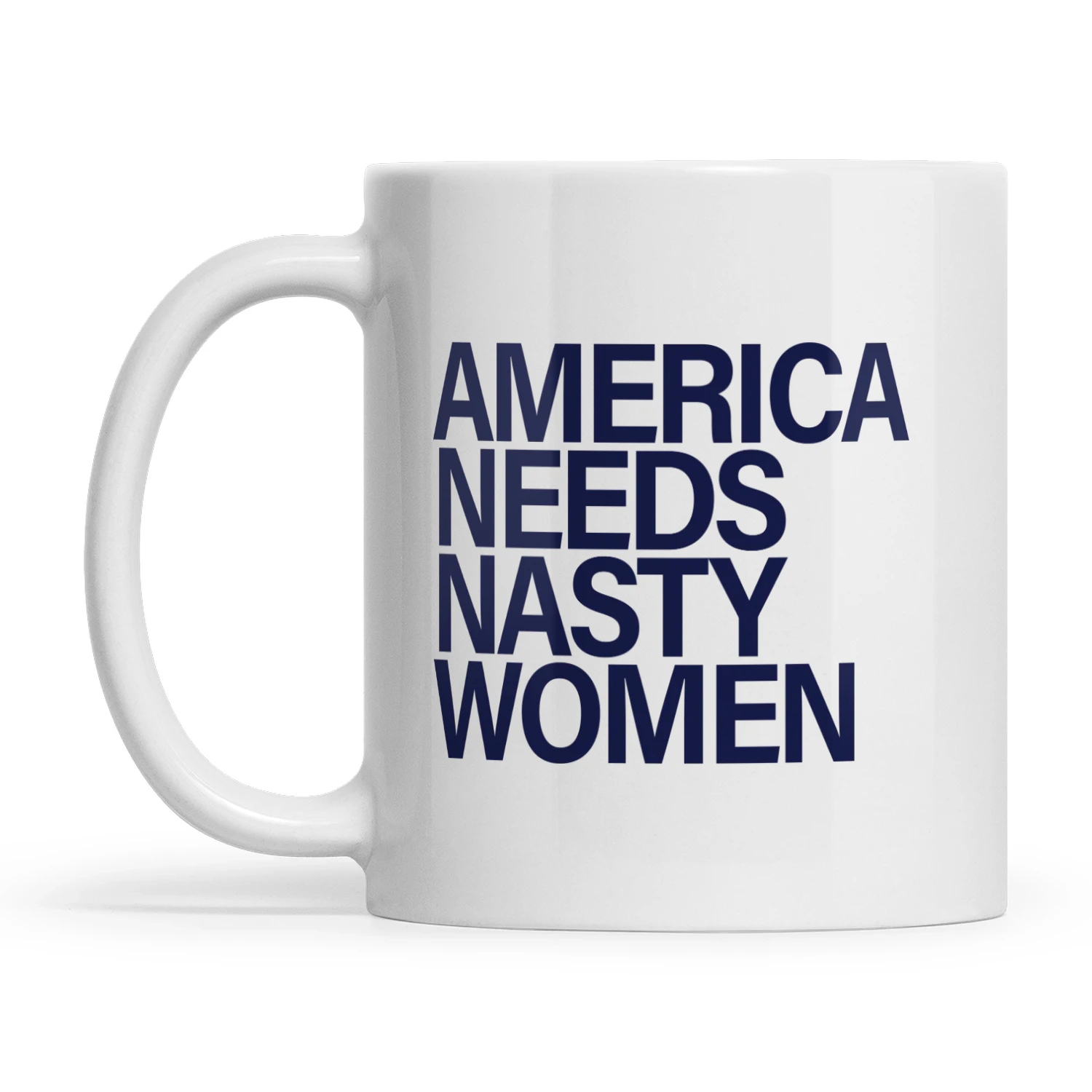 America Needs Nasty Women Mug