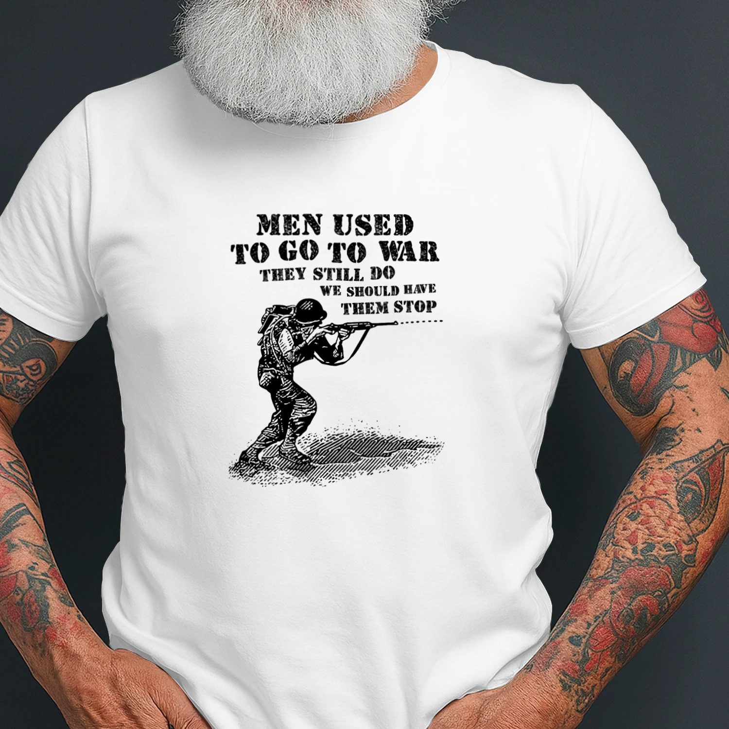 Men Used To Go To War They Still Do We Should Have Them Stop T-shirt  Anti War Peace Design
