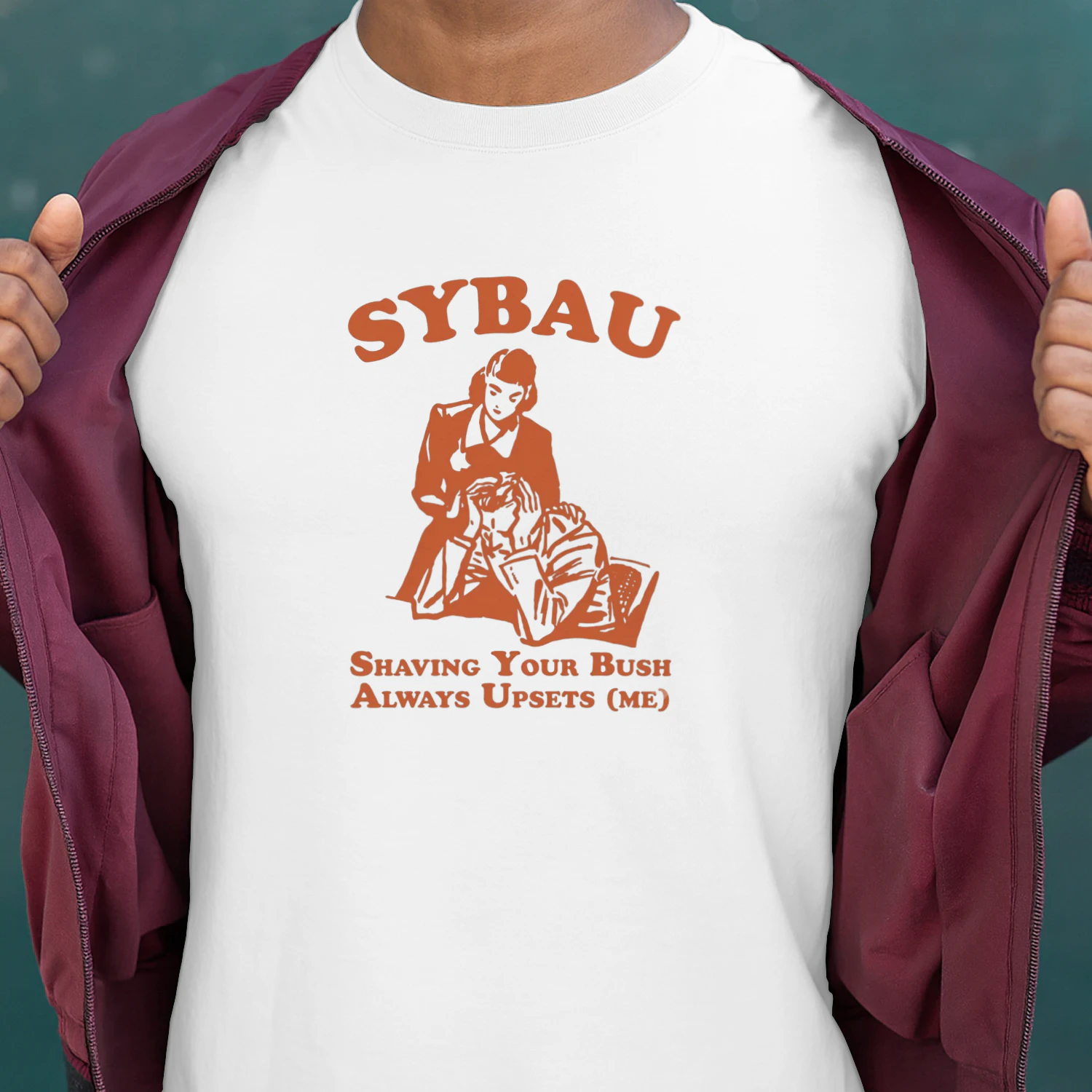 SYBAU Shaving Your Bush Always Upsets Me shirt