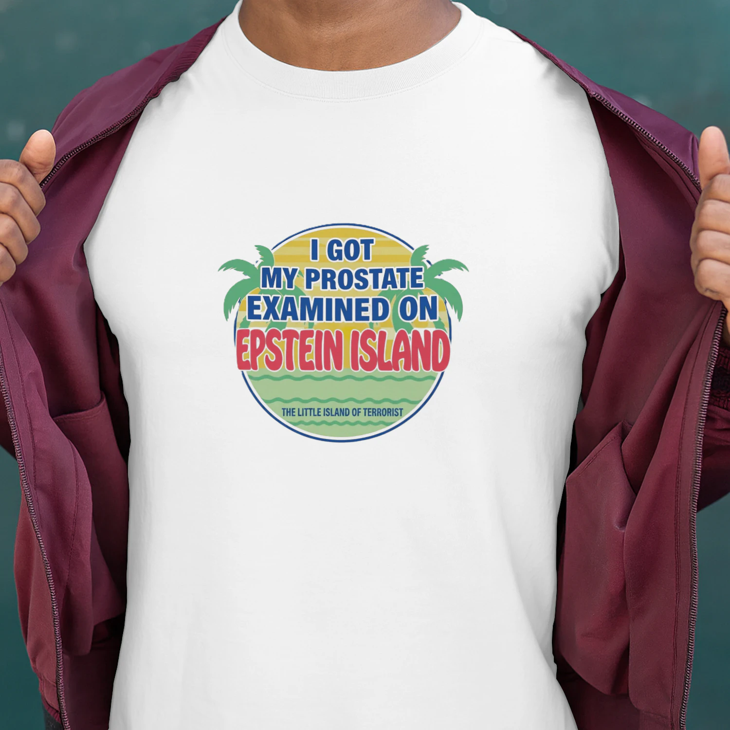 I Got My Prostate Examined On Epstein Island Shirt