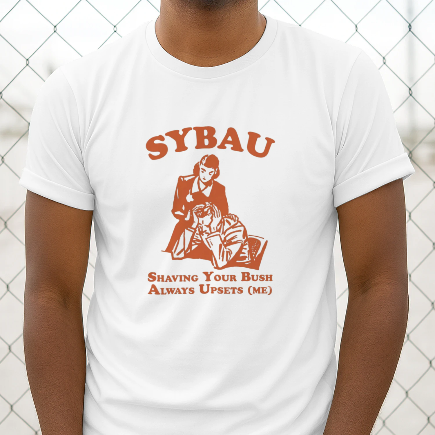 SYBAU Shaving Your Bush Always Upsets Me shirt